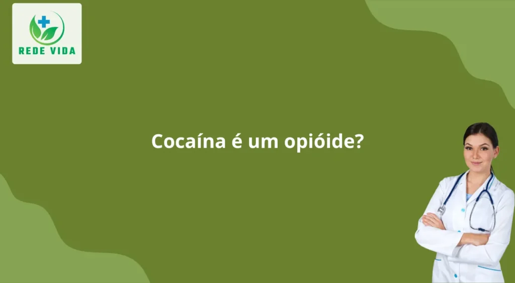 A cocaína é um opióide Entenda