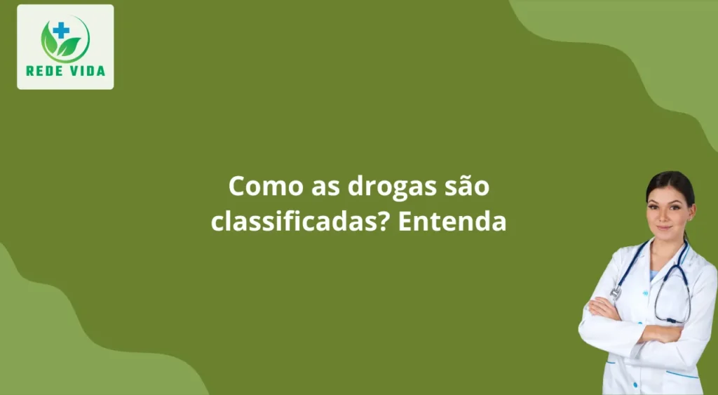 Como as drogas são classificadas Entenda