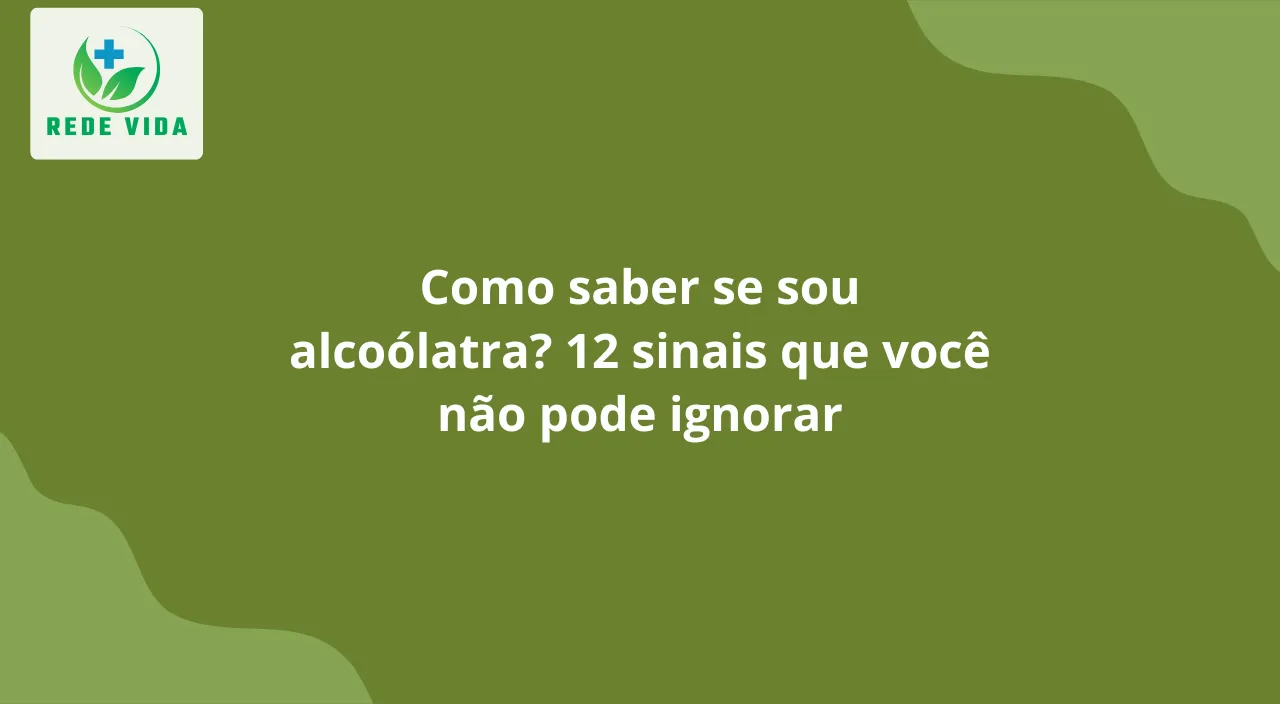 Como saber se sou alcoólatra 12 sinais que você não pode ignorar