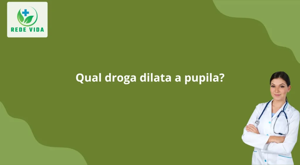 Qual droga dilata a pupila Entenda