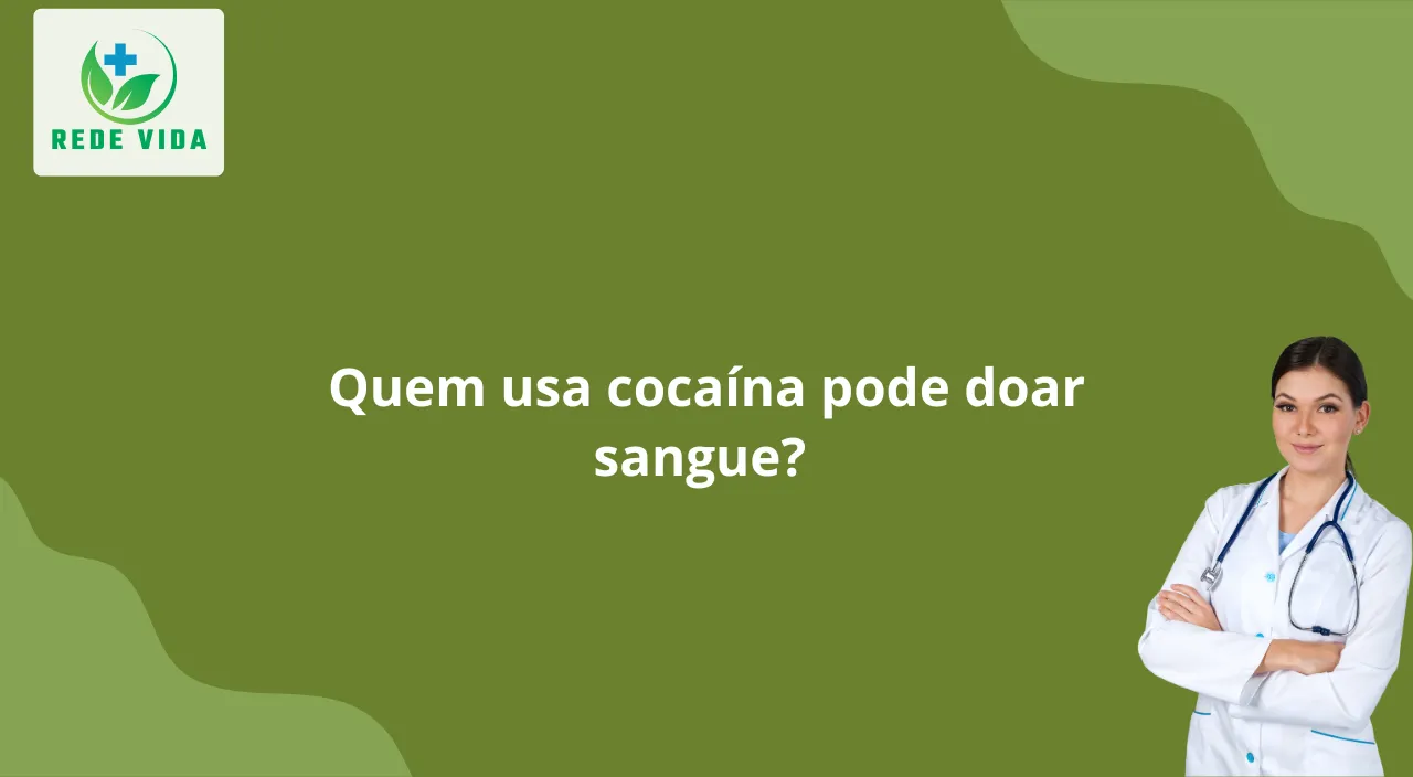 Quem usa cocaína pode doar sangue Entenda