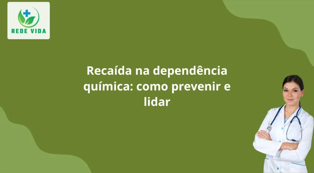 Recaída na dependência química como prevenir e lidar