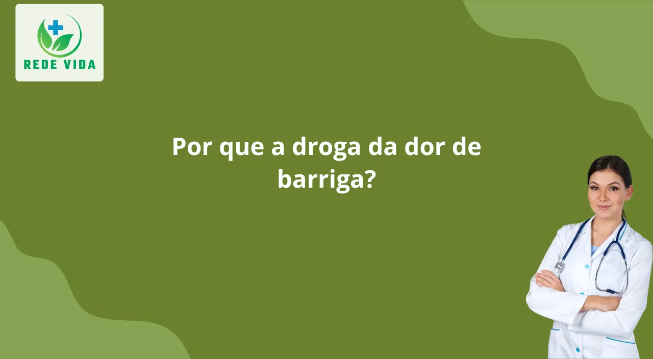 porque a droga da dor de barriga