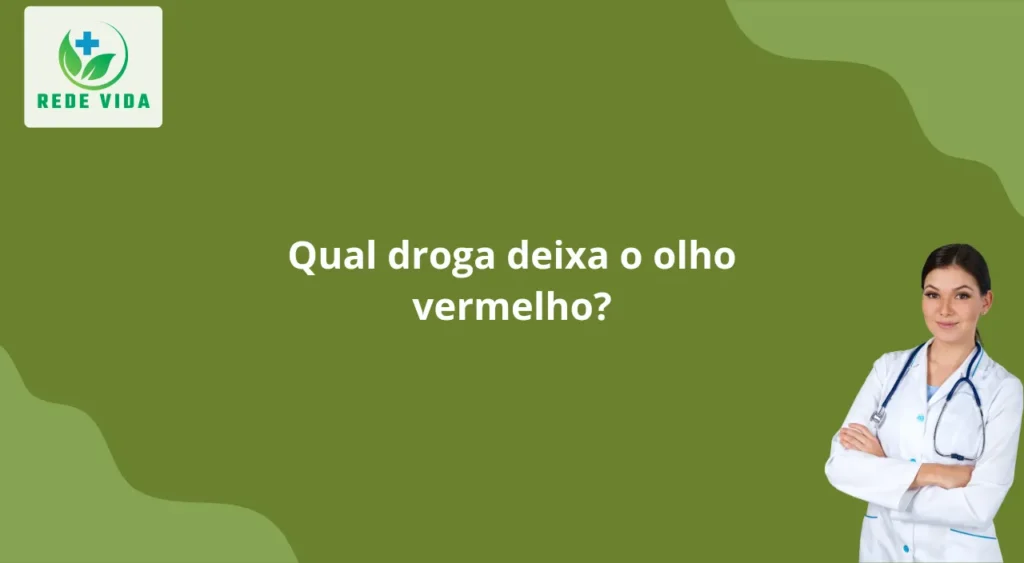 qual droga deixa o olho vermelho